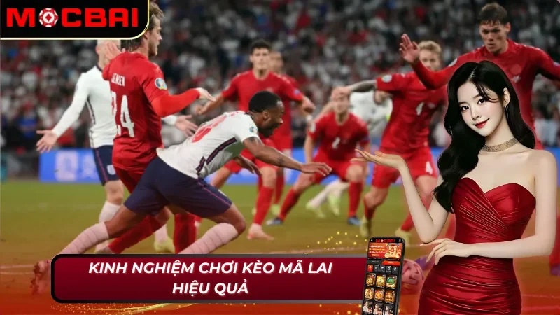 Hướng Dẫn Chi Tiết Cách Đặt Cược Kèo Malaysia Mocbai 5 Điểm qua một số kinh nghiệm chơi kèo Malaysia MocBai hiệu quả