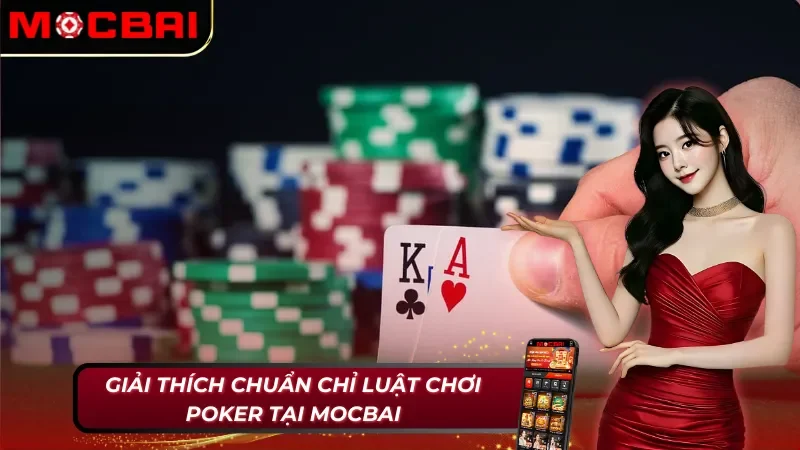 Poker Mocbai: Chinh Phục Theo Chiến Thuật Đỉnh Cao Của Bạn 3 Poker Mocbai và luật chơi đầy kích thích