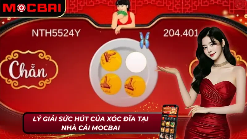 Xóc Đĩa Mocbai – Cá Cược Nhanh Gọn Dễ Chơi Dễ Thắng Lớn 5 Ưu điểm duy trì sự hấp dẫn của Xóc Đĩa Mocbai